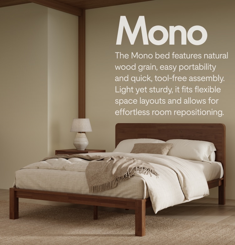 The Mono bed features natural wood grain, easy portability and quick, tool-free assembly.Light yet sturdy, it fits flexible space layouts and allows for effortless room repositioning.